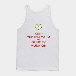 Keep Thi Sen Calm and Dunt Ev Munk On Yorkshire Dialect Tank Top